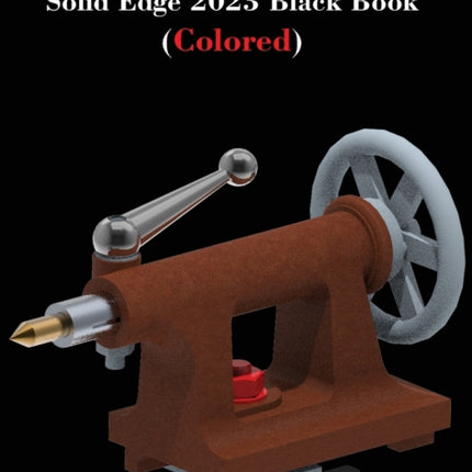 Solid Edge 2023 Black Book: (Colored)