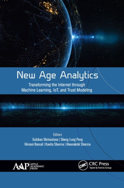 New Age Analytics: Transforming the Internet through Machine Learning, IoT, and Trust Modeling