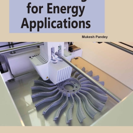 3D Printing for Energy Applications