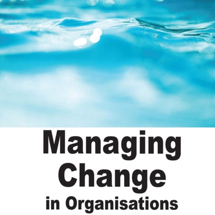 Managing Change in Organisations