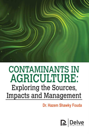 Contaminants in Agriculture: Exploring the