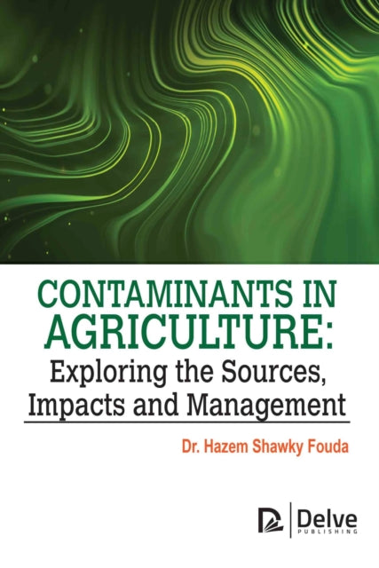 Contaminants in Agriculture: Exploring the