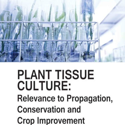 Plant Tissue Culture: Relevance to Propagation,