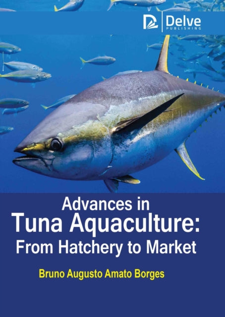 Advances in Tuna Aquaculture: From Hatchery to