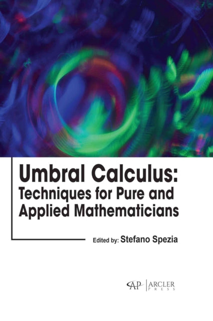 Umbral Calculus: Techniques for Pure and Applied