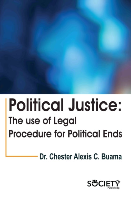 Political Justice: The Use of Legal Procedure for