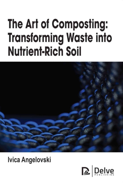 The Art of Composting: Transforming Waste into