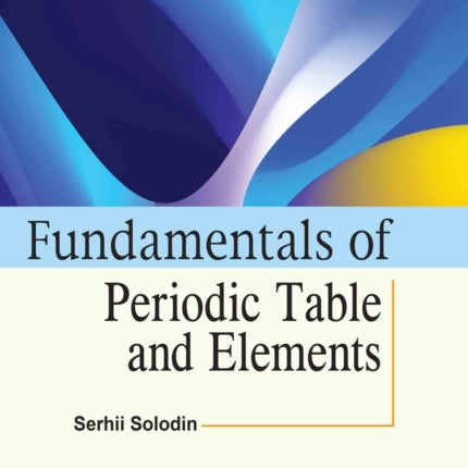 Fundamentals of Periodic Table and Elements
