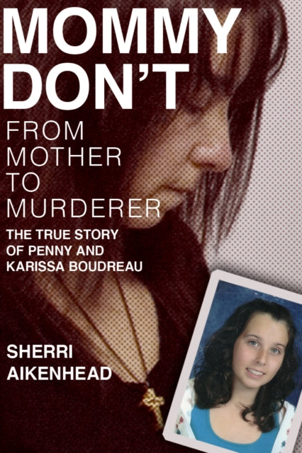 Mommy Don't: From Mother to Murderer / The True