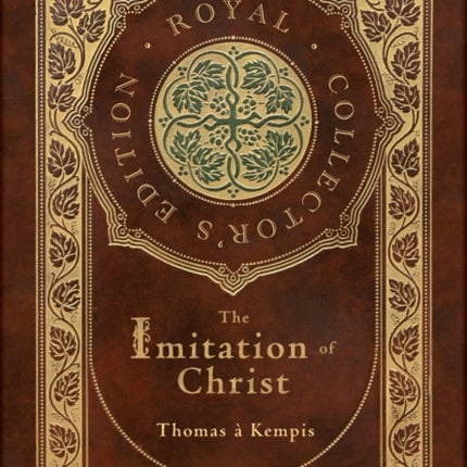 The Imitation of Christ (Royal Collector's Edition) (Annotated) (Case Laminate Hardcover with Jacket)