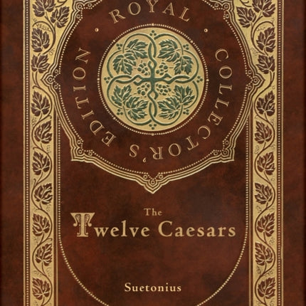 The Twelve Caesars (Royal Collector's Edition) (Annotated) (Case Laminate Hardcover with Jacket)