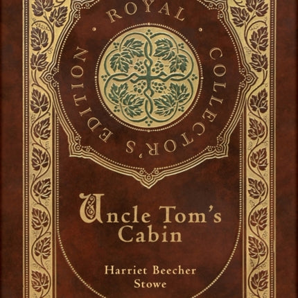 Uncle Tom's Cabin (Royal Collector's Edition) (Annotated) (Case Laminate Hardcover with Jacket)