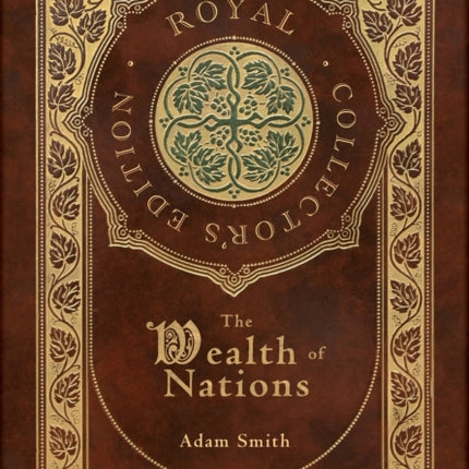 The Wealth of Nations: Complete (Royal Collector's Edition) (Case Laminate Hardcover with Jacket)