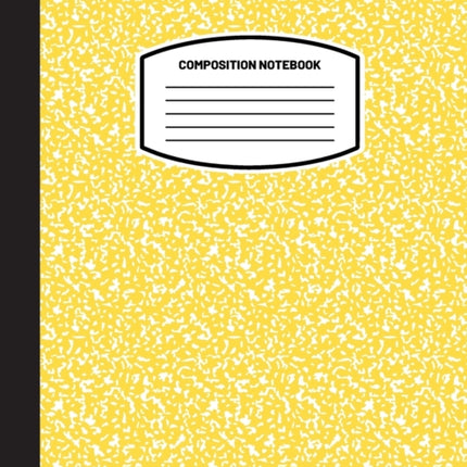 Classic Composition Notebook: (8.5x11) Wide Ruled Lined Paper Notebook Journal (Yellow) (Notebook for Kids, Teens, Students, Adults) Back to School and Writing Notes