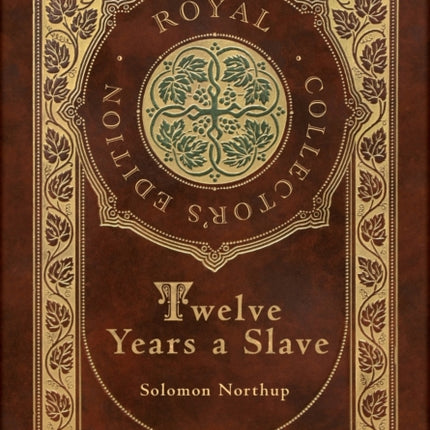 Twelve Years a Slave (Royal Collector's Edition) (Illustrated) (Case Laminate Hardcover with Jacket)