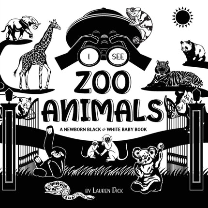 I See Zoo Animals: A Newborn Black & White Baby Book (High-Contrast Design & Patterns) (Panda, Koala, Sloth, Monkey, Kangaroo, Giraffe, Elephant, Lion, Tiger, Chameleon, Shark, Dolphin, Turtle, Penguin, Polar Bear, and More!) (Engage Early