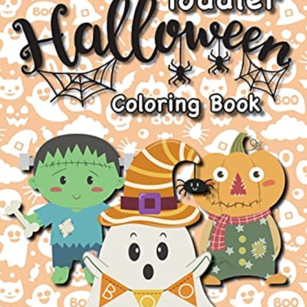 Toddler Halloween Coloring Book: (Ages 1-3, 2-4) Ghosts, Pumpkins, and More! (Halloween Gift for Kids, Grandkids, Holiday)