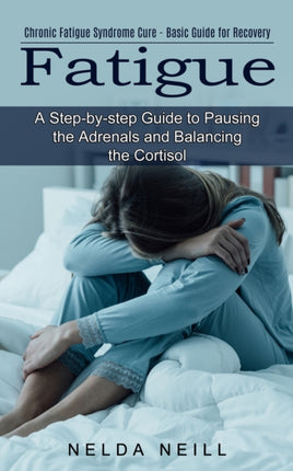 Fatigue: A Step-by-step Guide to Pausing the