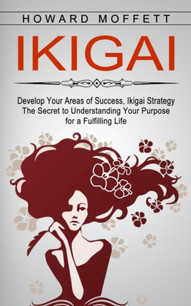 Ikigai: Develop Your Areas of Success, Ikigai