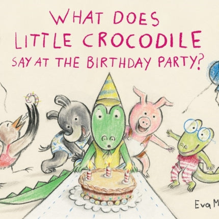 What Does Little Crocodile Say At the Birthday Party