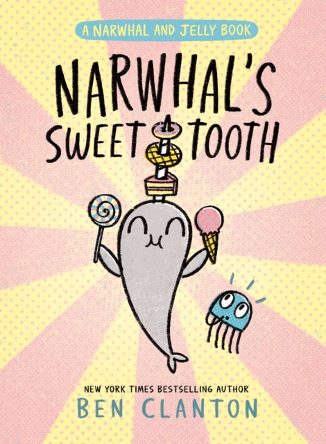 Narwhals Sweet Tooth A Narwhal and Jelly Book 9