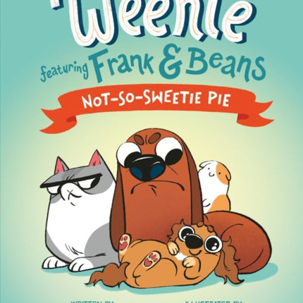 NotSoSweetie Pie Weenie Featuring Frank and Beans Book 3