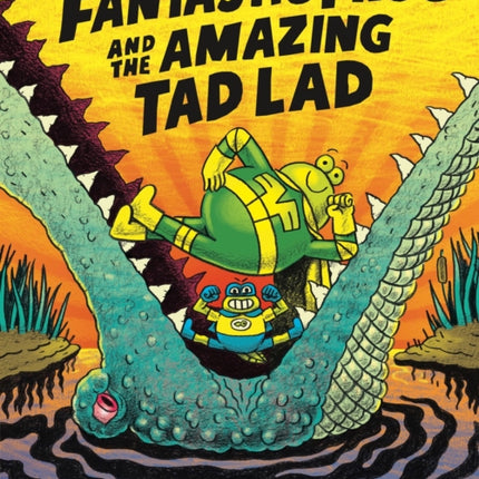 Fantastic Frog and the Amazing Tad Lad