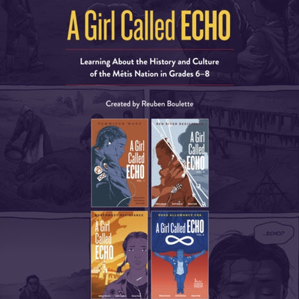 Teacher Guide for A Girl Called Echo: Learning About the History and Culture of the Métis Nation in Grades 6–8