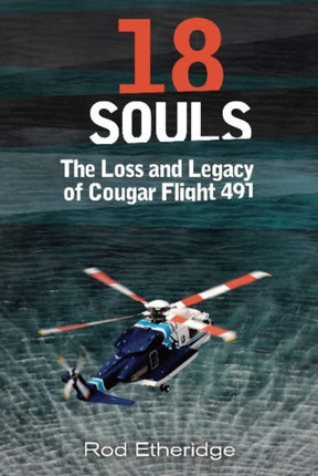 18 Souls: The Loss and Legacy of Cougar Flight 491