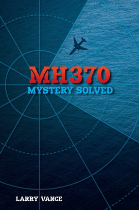 Mh370: Mystery Solved