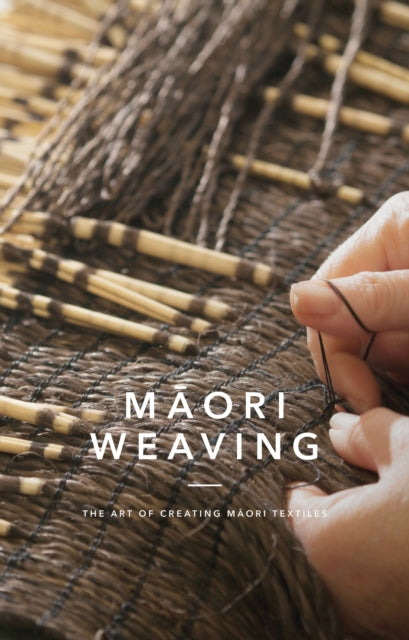 Maori Weaving: The Art of Creating M?ori Textiles