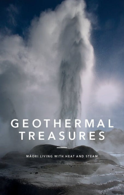 Geothermal Treasures: M?ori Living with Heat and