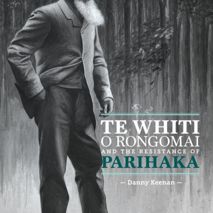 Te Whiti o Rongomai and the Resistance of