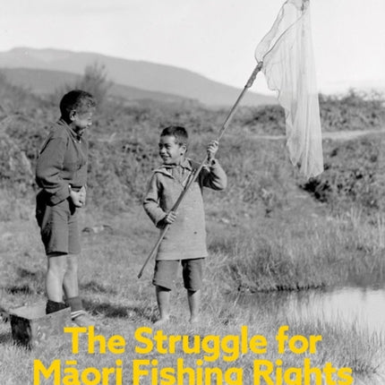 The Struggle for Māori Fishing Rights: Te Ika a