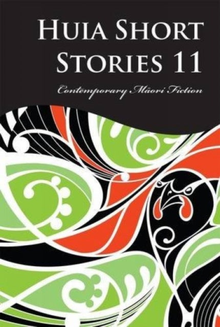 Huia Short Stories 11: Contemporary Maori