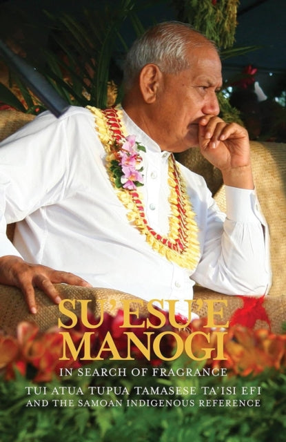 Su'esu'e Manogi: In Search of Fragrance: Tui Atua