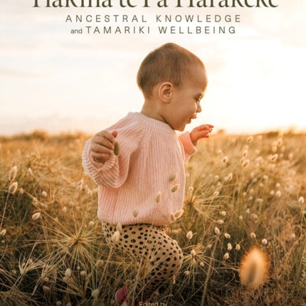 Tiakina te Pa Harakeke: Ancestral Knowledge and
