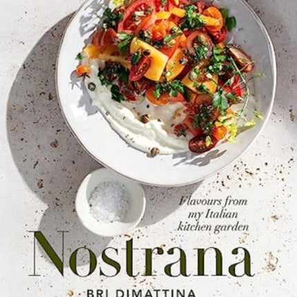 Nostrana: Flavours from my Italian kitchen garden