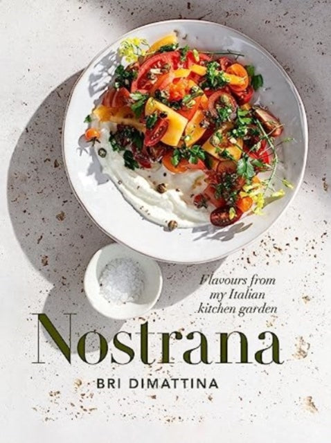 Nostrana: Flavours from my Italian kitchen garden