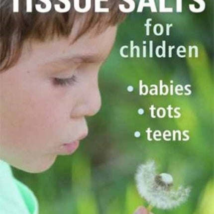 Tissue Salts for Children: Babies, Tots & Teens