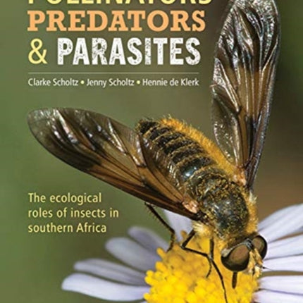 Pollinators, Predators and Parasites: The Ecological Roles of Insects in Southern Africa