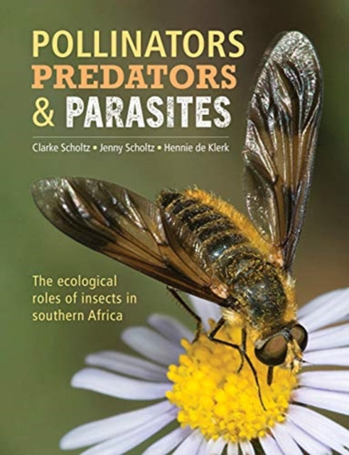 Pollinators, Predators and Parasites: The Ecological Roles of Insects in Southern Africa