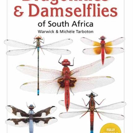 A Guide To The Dragonflies and Damselflies of South Africa: Covering the 164 species of dragonfly and damselfly found in South Africa, Lesotho and Swaziland