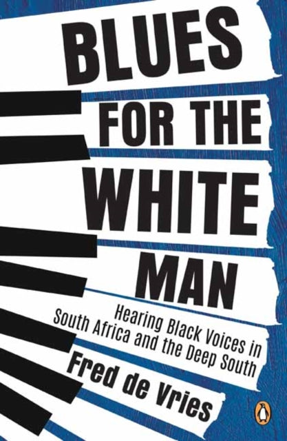 Blues for the White Man: Hearing Black Voices in South Africa and the Deep South