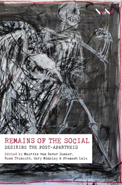 Remains of the social: Desiring the Post-Apartheid