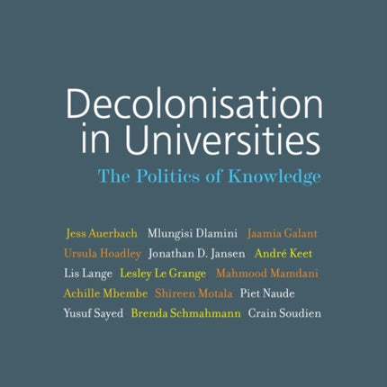 Decolonisation in Universities: The politics of knowledge