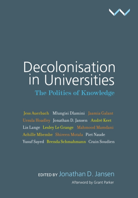 Decolonisation in Universities: The politics of knowledge