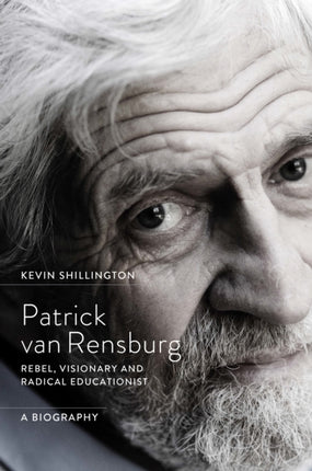 Patrick van Rensburg: Rebel, Visionary and Radical Educationist, a Biography