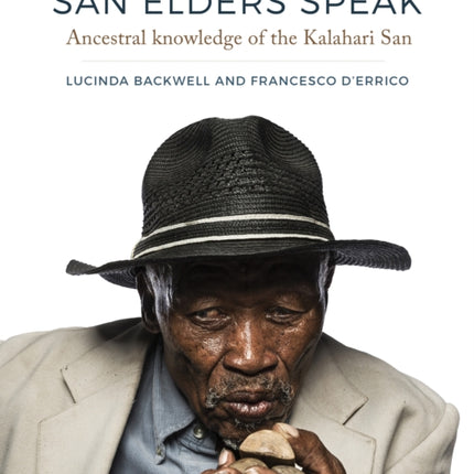 San Elders Speak: Ancestral knowledge of the Kalahari San