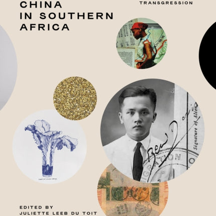 Visualising China in Southern Africa: Biography, Circulation, Transgression